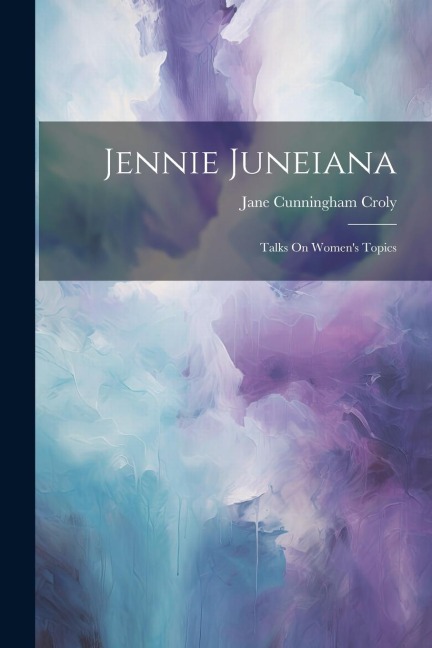 Jennie Juneiana: Talks On Womens Topics