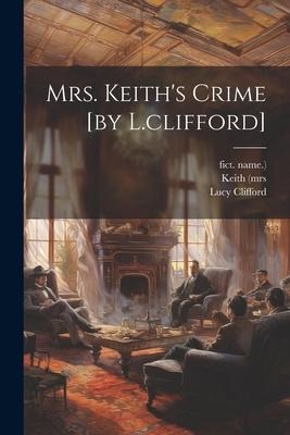 Mrs. Keiths Crime [by L.clifford]