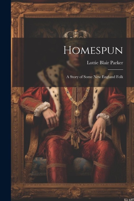 Homespun: A Story of Some New England Folk
