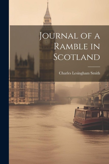 Journal of a Ramble in Scotland