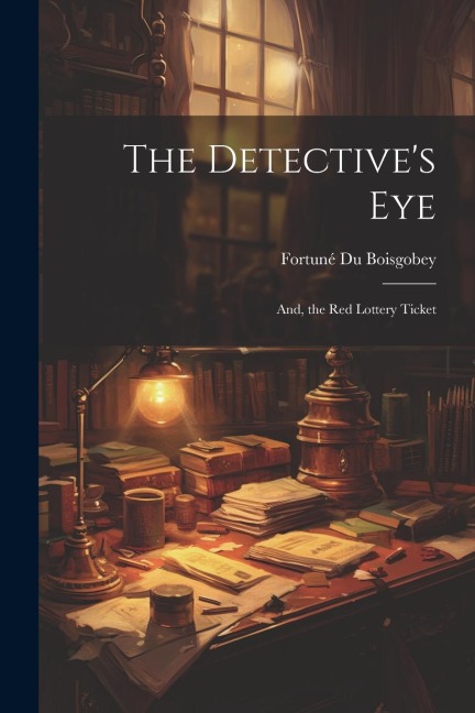 The Detectives Eye: And, the Red Lottery Ticket