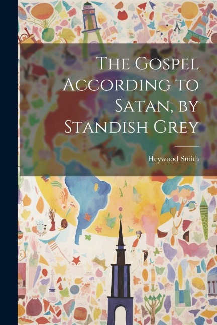 The Gospel According to Satan, by Standish Grey