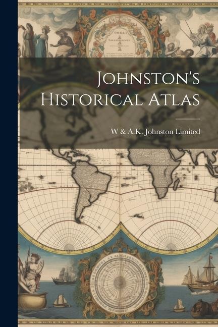 Johnstons Historical Atlas