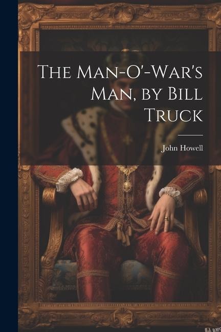 The Man-O-Wars Man, by Bill Truck