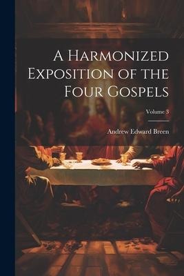 A Harmonized Exposition of the Four Gospels; Volume 3