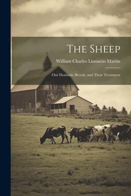 The Sheep: Our Domestic Breeds, and Their Treatment