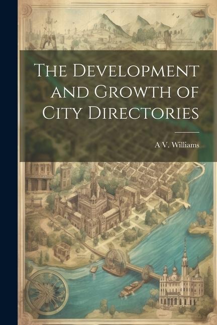 The Development and Growth of City Directories