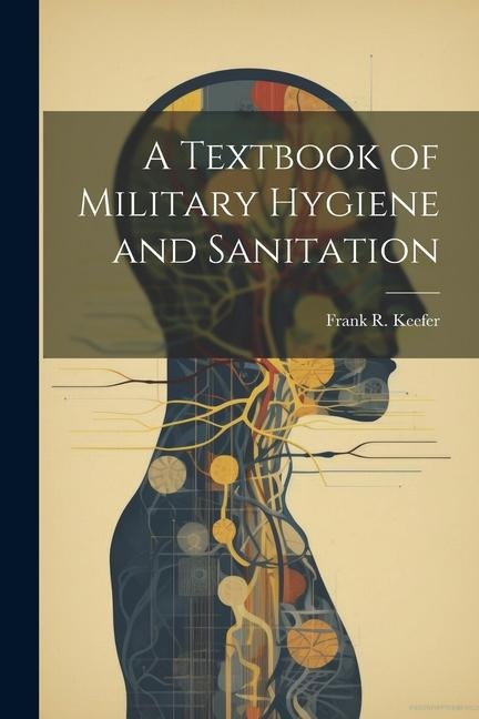 A Textbook of Military Hygiene and Sanitation