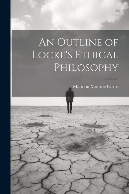 An Outline of Locke's Ethical Philosophy