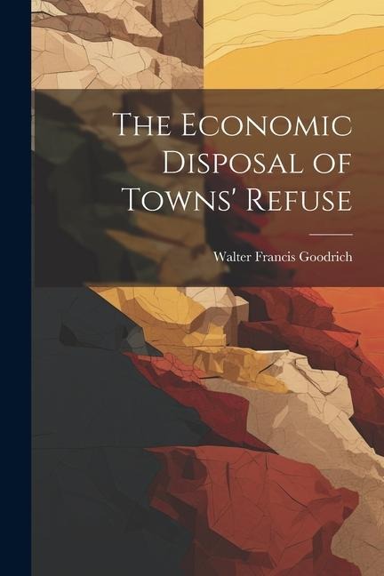 The Economic Disposal of Towns Refuse