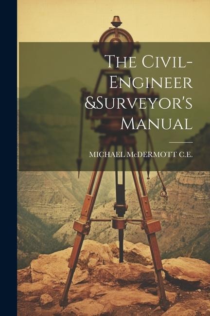 The Civil-Engineer &surveyors Manual