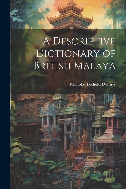 A Descriptive Dictionary of British Malaya
