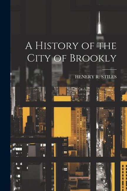 A History of the City of Brookly