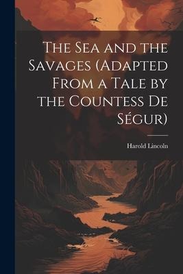 The Sea and the Savages (Adapted From a Tale by the Countess De Ségur)