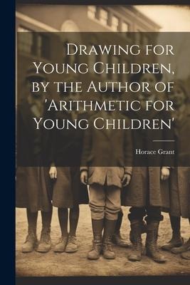 Drawing for Young Children, by the Author of arithmetic for Young Children