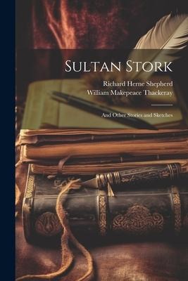 Sultan Stork: And Other Stories and Sketches