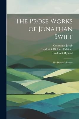 The Prose Works of Jonathan Swift: The Drapiers Letters