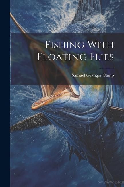 Fishing With Floating Flies
