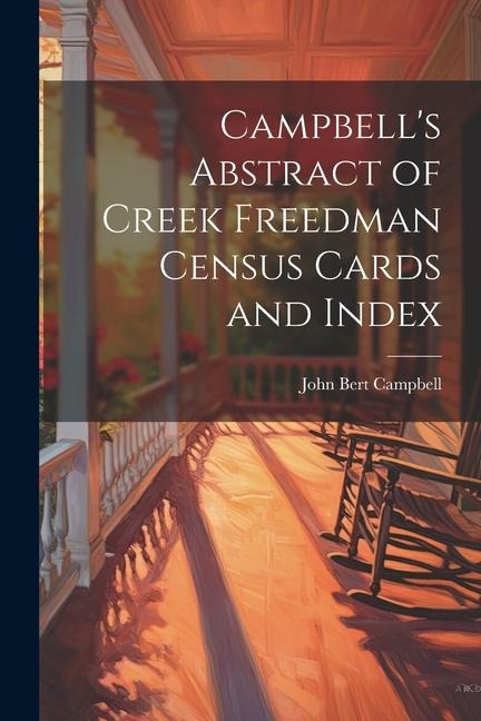 Campbells Abstract of Creek Freedman Census Cards and Index