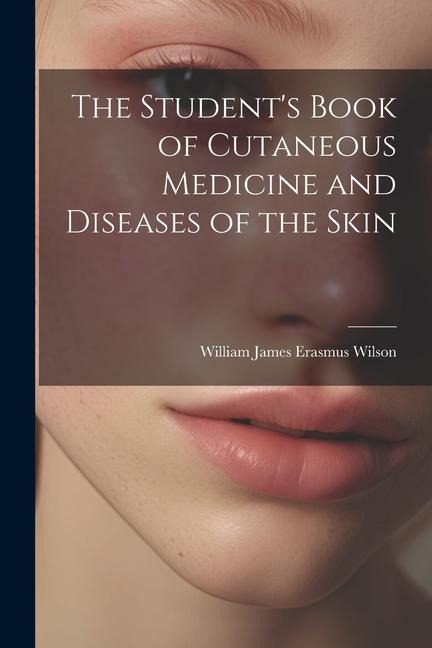The Students Book of Cutaneous Medicine and Diseases of the Skin