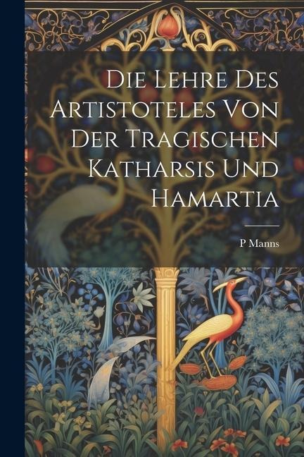 Die Lehre Des Artistoteles Von Der Tragischen Katharsis Und Hamartia