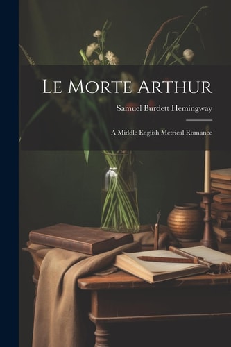 Le Morte Arthur A Middle English Metrical Romance