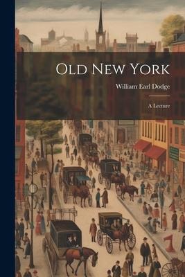 Old New York: A Lecture