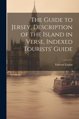 The Guide to Jersey, Description of the Island in Verse, Indexed Tourists Guide
