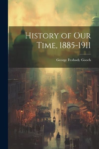 History of Our Time, 1885-1911