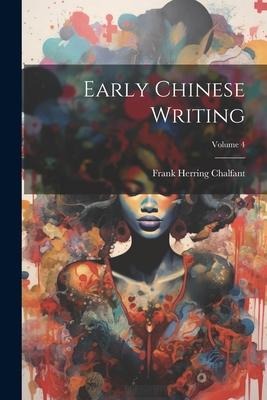 Early Chinese Writing; Volume 4