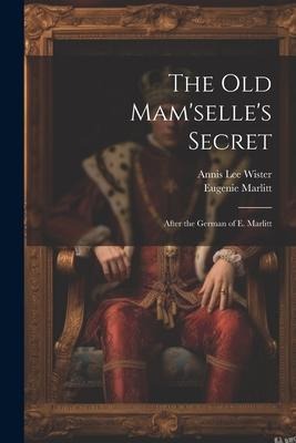 The Old Mamselles Secret: After the German of E. Marlitt