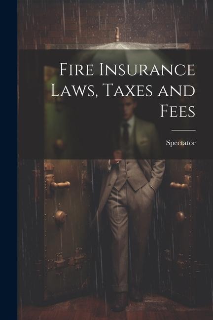 Fire Insurance Laws, Taxes and Fees
