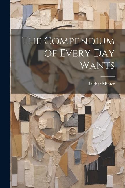 The Compendium of Every Day Wants