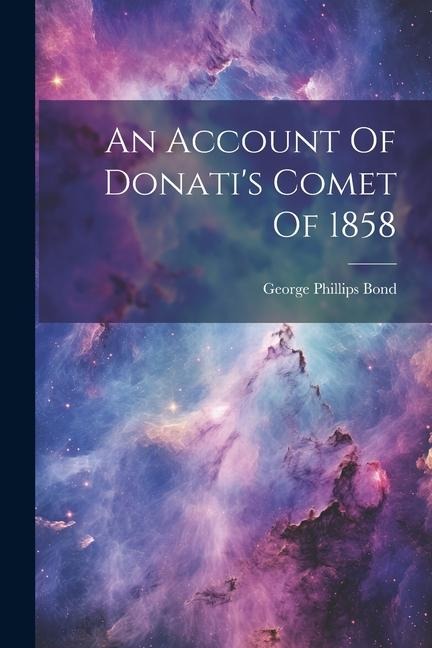 An Account Of Donatis Comet Of 1858