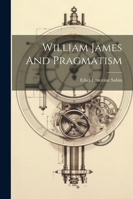 William James And Pragmatism