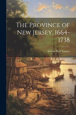 The Province of New Jersey, 1664-1738