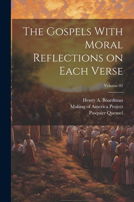 The Gospels With Moral Reflections on Each Verse; Volume 02