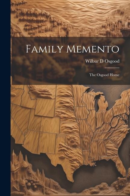 Family Memento; The Osgood Home