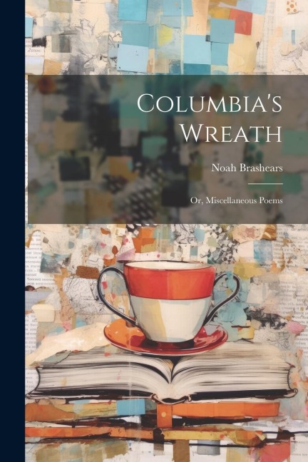 Columbias Wreath; or, Miscellaneous Poems