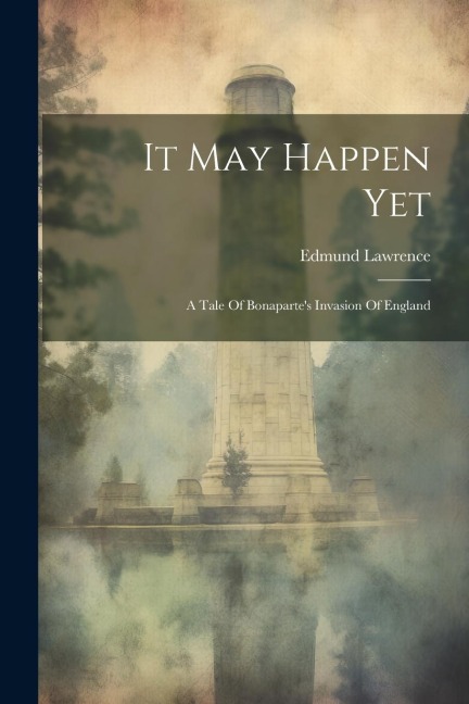 It May Happen Yet: A Tale Of Bonapartes Invasion Of England