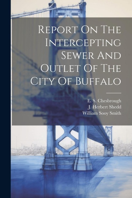 Report On The Intercepting Sewer And Outlet Of The City Of Buffalo