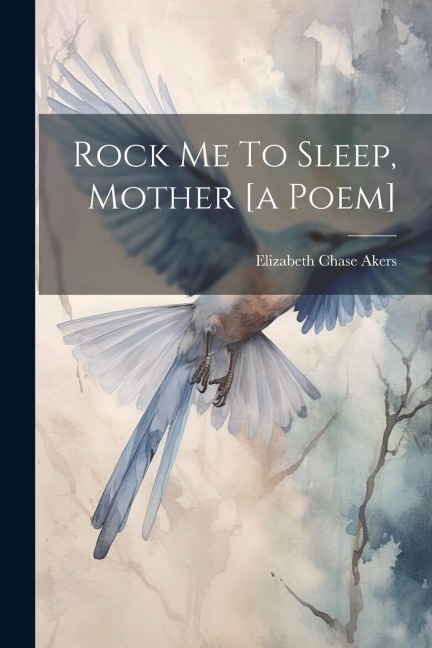 Rock Me To Sleep, Mother [a Poem]