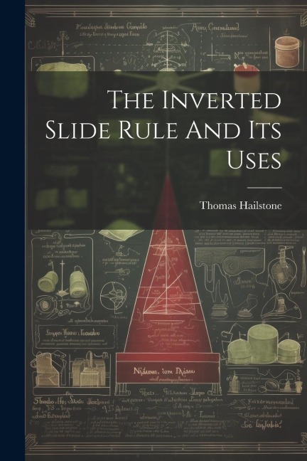 The Inverted Slide Rule And Its Uses
