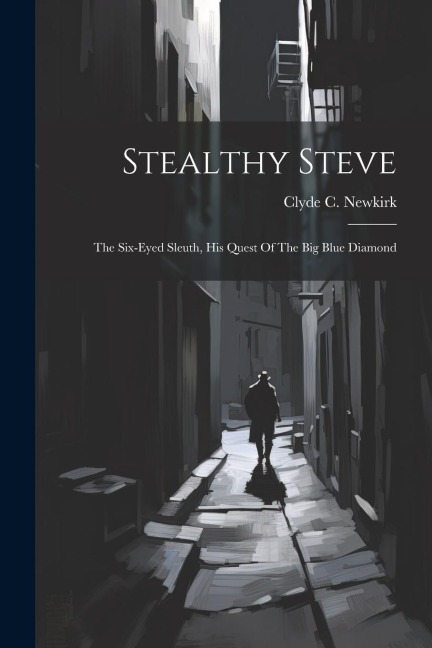 Stealthy Steve: The Six-eyed Sleuth, His Quest Of The Big Blue Diamond