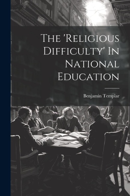 The religious Difficulty In National Education