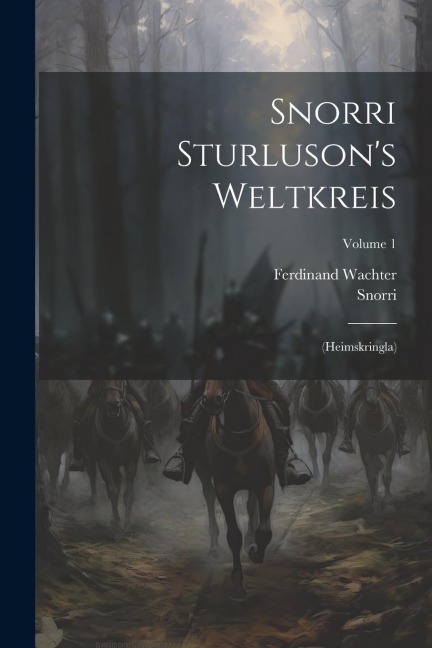 Snorri Sturlusons Weltkreis: (heimskringla); Volume 1