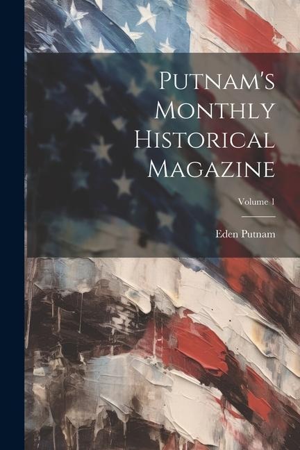 Putnams Monthly Historical Magazine; Volume 1