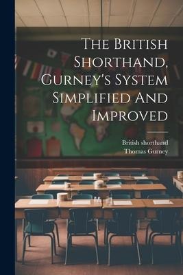 The British Shorthand, Gurneys System Simplified And Improved