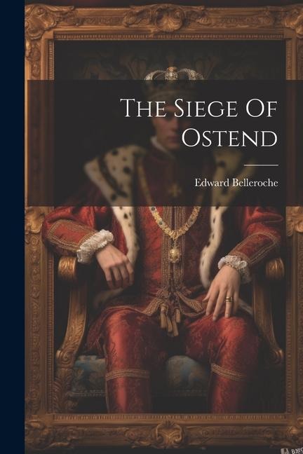The Siege Of Ostend