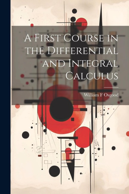 A First Course in the Differential and Integral Calculus
